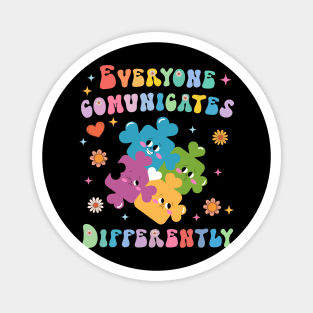 Everyone Communicates Differently Autism Awareness Month Gift For Women Magnet